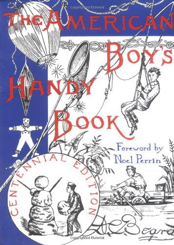 The American Boy's Handy Book: What to Do and How to Do It, Centennial Edition cover